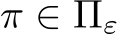 π ∈ Πε