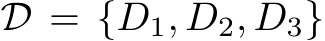  D = {D1, D2, D3}