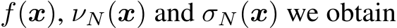  f(x), νN(x) and σN(x) we obtain