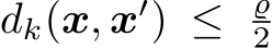 dk(x, x′) ≤ ϱ2