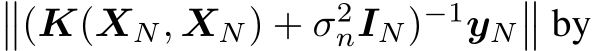 ��(K(XN, XN) + σ2nIN)−1yN�� by