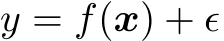  y = f(x) + ϵ