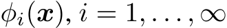  φi(x), i = 1, . . . , ∞