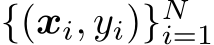  {(xi, yi)}Ni=1