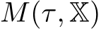  M(τ, X)