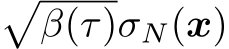 �β(τ)σN(x)