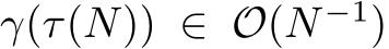  γ(τ(N)) ∈ O(N −1)