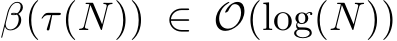  β(τ(N)) ∈ O(log(N))