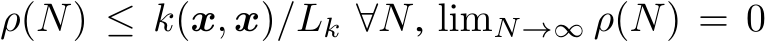  ρ(N) ≤ k(x, x)/Lk ∀N, limN→∞ ρ(N) = 0