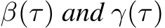  β(τ) and γ(τ)