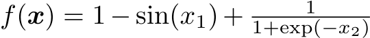  f(x) = 1 − sin(x1) + 11+exp(−x2)