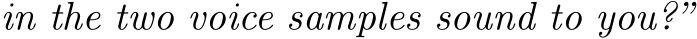 in the two voice samples sound to you?”