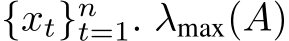  {xt}nt=1. λmax(A)