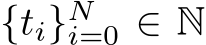 {ti}Ni=0 ∈ N