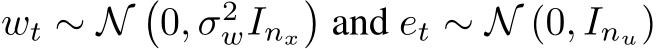  wt ∼ N�0, σ2wInx�and et ∼ N (0, Inu)