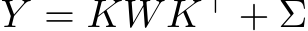  Y = KWK⊤ + Σ