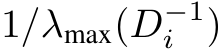  1/λmax(D−1i )