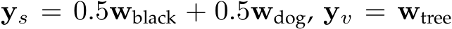 ys = 0.5wblack + 0.5wdog, yv = wtree