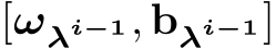  [ωλi−1, bλi−1]