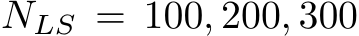 NLS = 100, 200, 300