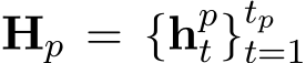  Hp = {hpt }tpt=1 