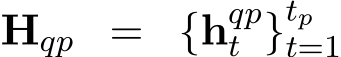  Hqp = {hqpt }tpt=1 