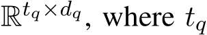 Rtq×dq, where tq