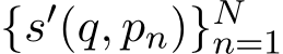 {s′(q, pn)}Nn=1 