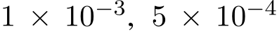 1 × 10−3, 5 × 10−4