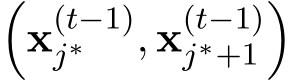 �x(t−1)j∗ , x(t−1)j∗+1�