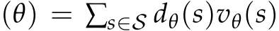 (θ) = ∑s∈S dθ(s)vθ(s)