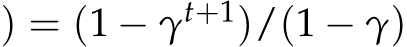 ) = (1 − γt+1)/(1 − γ)