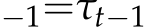 −1=τt−1