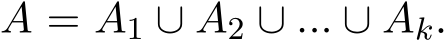  A = A1 ∪ A2 ∪ ... ∪ Ak.