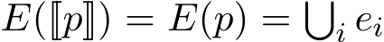  E([[p]]) = E(p) = �i ei