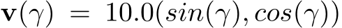  v(γ) = 10.0(sin(γ), cos(γ))