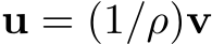  u = (1/ρ)v