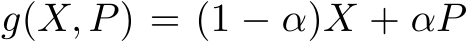 g(X, P) = (1 − α)X + αP