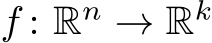  f : Rn → Rk