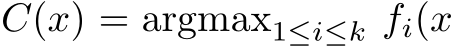  C(x) = argmax1≤i≤k fi(x