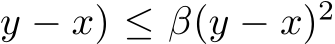 y − x) ≤ β(y − x)2