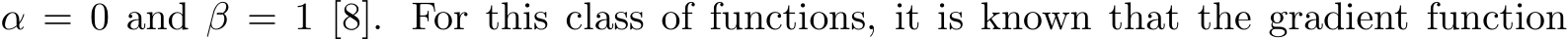  α = 0 and β = 1 [8]. For this class of functions, it is known that the gradient function