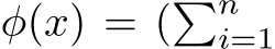  φ(x) = (�ni=1