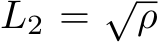  L2 = √ρ