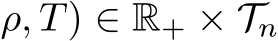 ρ, T) ∈ R+ × Tn