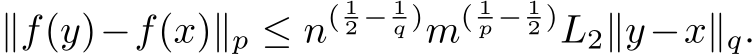  ∥f(y)−f(x)∥p ≤ n( 12 − 1q )m( 1p − 12 )L2∥y−x∥q.