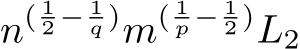  n( 12 − 1q )m( 1p − 12 )L2