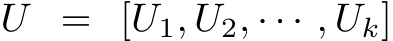  U = [U1, U2, · · · , Uk]