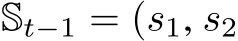  St−1 = (s1, s2