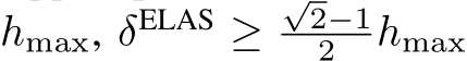  hmax, δELAS ≥√2−12 hmax